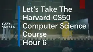 Let’s Take the Harvard CS50 Computer Science Course | Hour 6