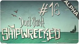 Episode 16 || Shipwrecked (Alpha) || Don't Starve