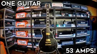53 Guitar Amps And A Gibson Les Paul Custom! (Shootout)