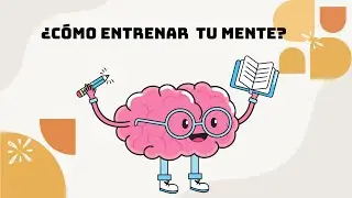 🧠 ¿Cómo entrenar tu mente?