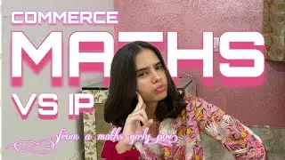 Why I took Applied Maths + Commerce?