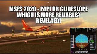 Revealed!  - PAPIs or Glideslope? Which is Most Reliable in MSFS 2020