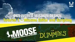 MOOSE for Dummies - 1. Mission Editor and Script