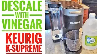 🔧 How to Clean & Descale Keurig K Supreme with Vinegar | Descaling Made Easy!