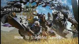 Monster Hunter Wilds: How To Transfer Saves