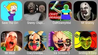 Save The Girl,Granny Chapter two,Craft Granny Mod,Mr Granny,Mr Meat,Ice Scream 3,Smiling-X Corp