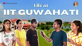 Life at IIT Guwahati from Campus Janta