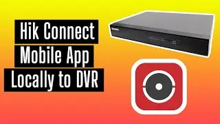 How to connect hikvision DVR to hik connect mobile app locally