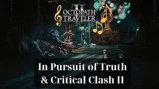 [OST] In Pursuit of Truth & Critical Clash I  | Octopath Traveler 2