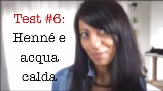 Test #6: Cosa succede se preparo l'henné con acqua calda?