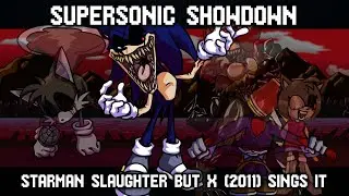 SUPERSONIC SHOWDOWN || Starman Slaughter but X (2011) sings it