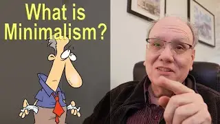 What is Minimalism? You May Be Surprised by my definition!