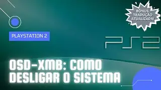 OSD-XMB: COMO DESLIGAR O SISTEMA + TRADUÇÃO ATUALIZADA | PLAYSTATION 2