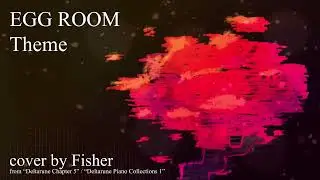 Egg Room / Chapter 5 (Fisher Cover) - Deltarune