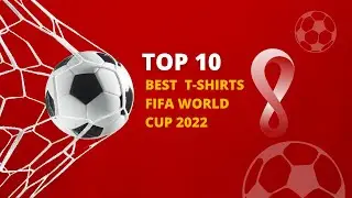 TOP 10 Best T-shirts of FIFA World Cup 2022 in Qatar | #contentcreationcertificate