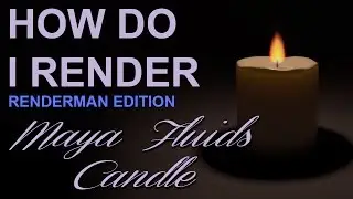 How Do I Render: Maya Fluids Candle (Maya & Renderman)