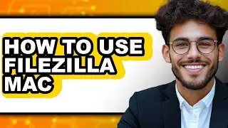 How to Use Filezilla Mac (easy Method)