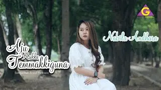 Nabila Andhara - Aju Rakke Temmakkiguna || Songwriter : Amrul Panbocc