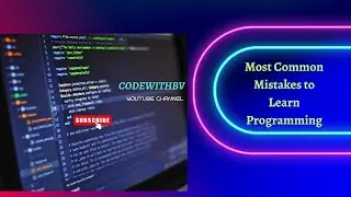 most common mistakes to learn programming | codewithbv