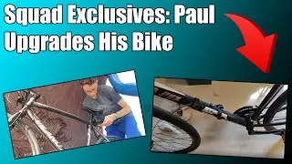 Paul Upgrades His Bike