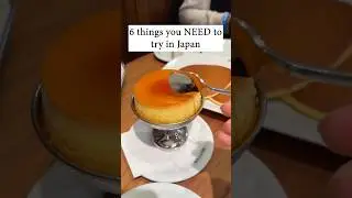6 things you NEED to eat in Japan 