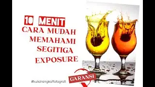 10 MENIT, MEMAHAMI SEGITIGA EXPOSURE