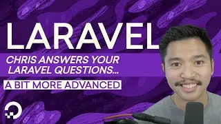 Your Laravel Questions Answered! Pt 2 - Advanced Laravel