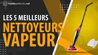 ⭐️ MEILLEUR  NETTOYEUR VAPEUR (2019) - Comparatif, Test & Avis