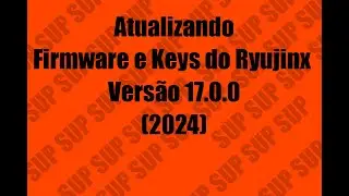 Atualizando Firmware e Keys do Ryujinx V 17.0.0 (2024) em Minutos
