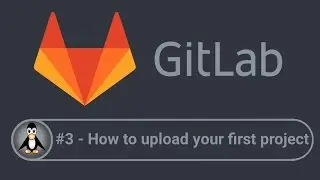 GitLab how to upload your first Project UPDATED