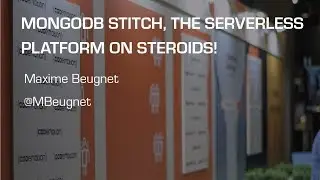 MongoDB Stitch, The Serverless Platform On Steroids! - Maxime Beugnet