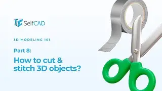 How to Cut and Stitch 3D Objects (SelfCAD 3D modeling 101 series Part 8)