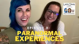 LADY DATE PODCAST - Paranormal Experiences