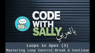 Arabic - Beginner's Guide to Salesforce Apex: Loops (3) - Break, Continue & Comparison