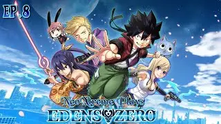 NeoXtreme Plays - Edens Zero - Episode 8