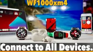 Sony WF1000xm4: How to connect the WF1000xm4 to ALL Devices. 