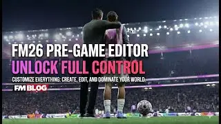 How To Use The FM26 Pre Game Editor