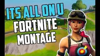 FORTNITE MONTAGE (Ilenium-its all on u)