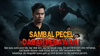 Kisah ngeri - SAMBAL PECAL DARAH PERAWAN