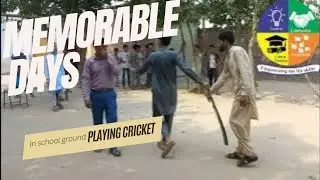 memorable days in school ground,  playing cricket,  Shehroz Grammar High School