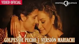 Cristina Eustace - Golpes De Pecho (Versión Mariachi) | Video Oficial