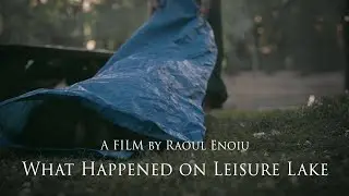 What Happened on Leisure Lake - A Short by Raoul Enoiu