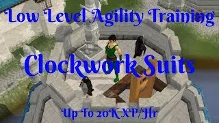 Low Level Agility Training - Clockwork Suits - Up to 20K Agility XP/hr