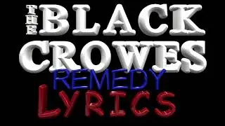 The Black Crowes ~ Remedy (lyrics)