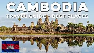 CAMBODIA Travel Guide - Best Places to Visit in Cambodia 2024