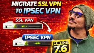 Migrate FortiGate SSL VPN to IPsec Dial-Up VPN (FortiOS 7.6) Now
