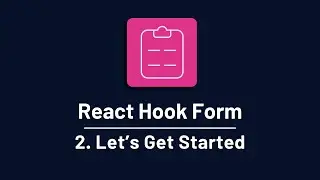 React Hook Form - 2. Let's Get Started