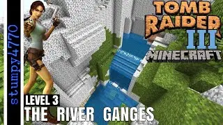 Tomb Raider 3, Level 3, The River Ganges. In Minecraft.