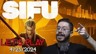 The Fight Against Time! Let's Play LIVE - Sifu (4/25/2024)