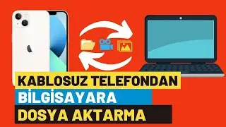 Kablosuz Telefondan Bilgisayara Dosya Aktarma / Bilgisayardan Telefona Dosya Aktarma Nasıl Yapılır ?